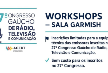 Inscri&ccedil;&otilde;es abertas para Workshops no 27&ordm; Congresso Ga&uacute;cho de R&aacute;dio, Televis&atilde;o e Comunica&ccedil;&atilde;o da AGERT